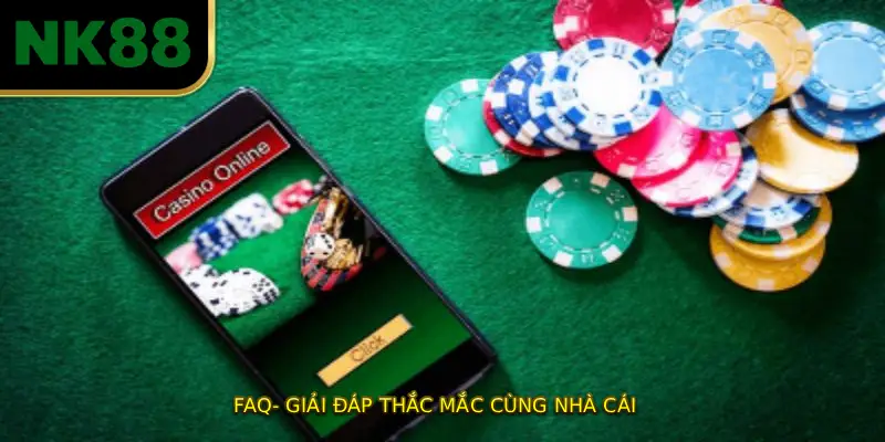 FAQ- giải đáp thắc mắc cùng nhà cái 