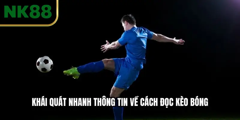 Khái quát nhanh thông tin về cách đọc kèo bóng